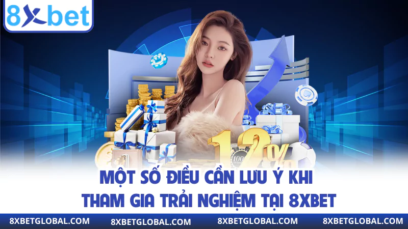 mot so dieu can luu y khi tham gia trai Nghiem tai 8xbet