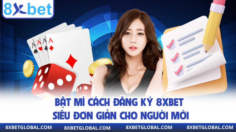 Bật mí cách đăng ký 8XBET siêu đơn giản cho người mới