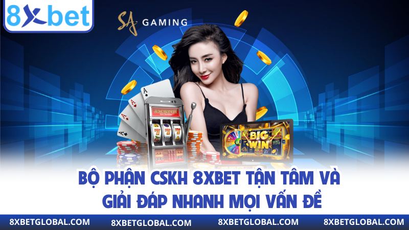 Bộ phận CSKH 8XBET tận tâm và giải đáp nhanh mọi vấn đề