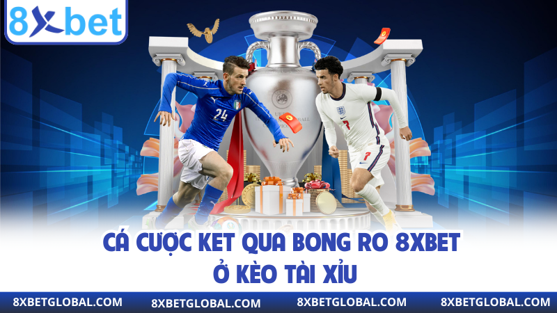 Cá cược ket qua bong ro 8XBET ở kèo tài xỉu