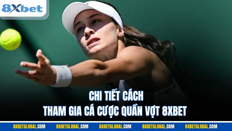 Chi tiết cách tham gia cá cược quần vợt 8XBET 