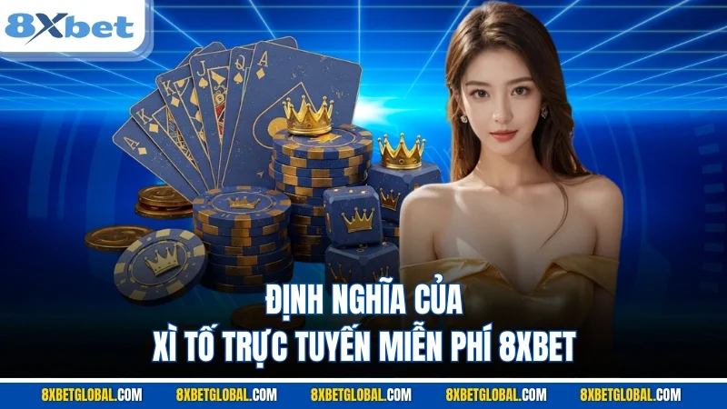 Định nghĩa của xì tố trực tuyến miễn phí 8XBET
