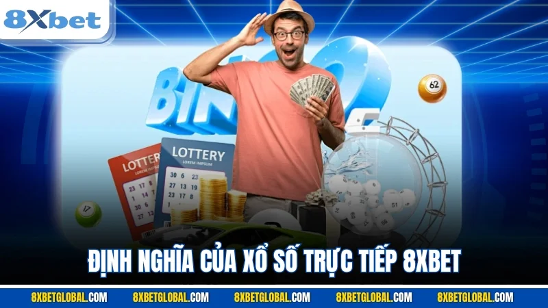 Định nghĩa của xổ số trực tiếp 8XBET 