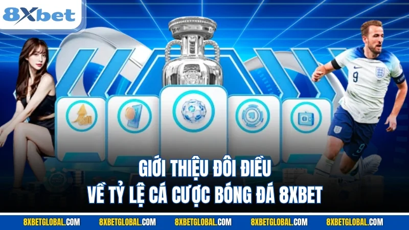 Giới thiệu đôi điều về tỷ lệ cá cược bóng đá 8XBET