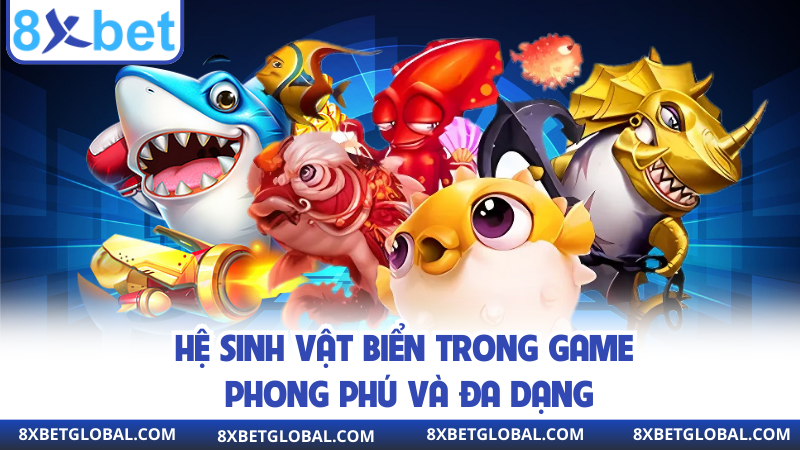 Hệ sinh vật biển trong game phong phú và đa dạng