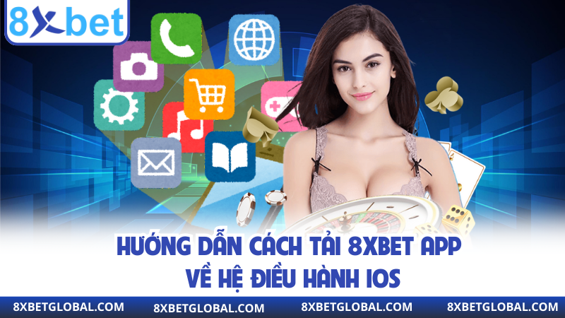 Hướng dẫn cách tải 8XBET app về hệ điều hành IOS