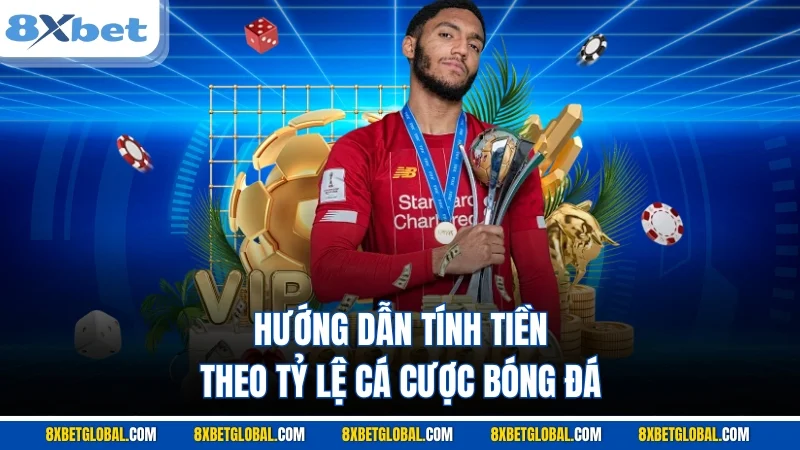 Hướng dẫn tính tiền theo tỷ lệ cá cược bóng đá