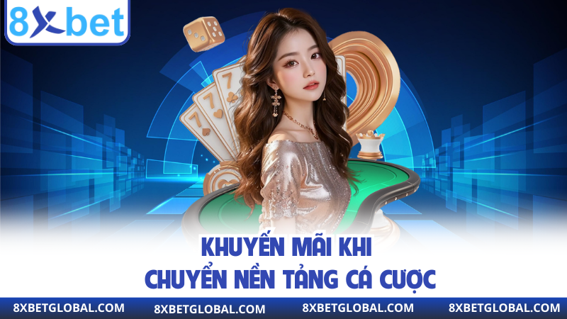 Khuyến mãi khi chuyển nền tảng cá cược