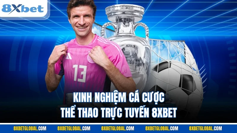 Kinh nghiệm cá cược thể thao trực tuyến 8XBET 