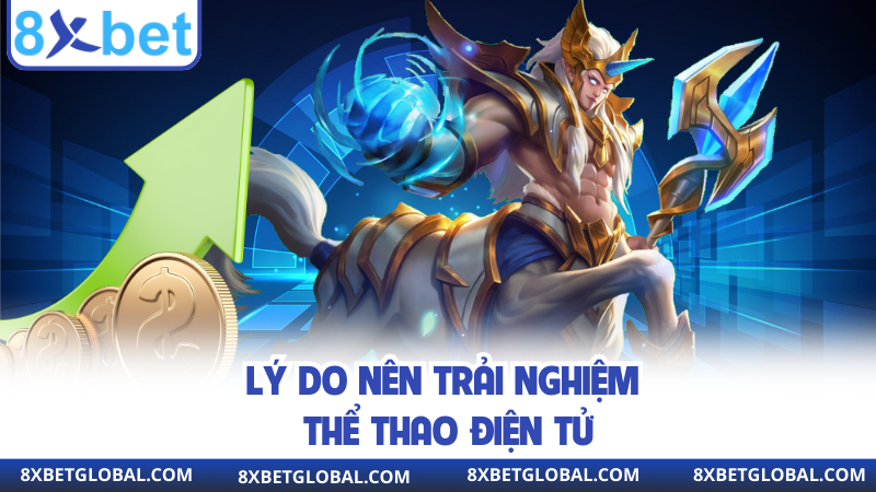 Lý do nên trải nghiệm thể thao điện tử