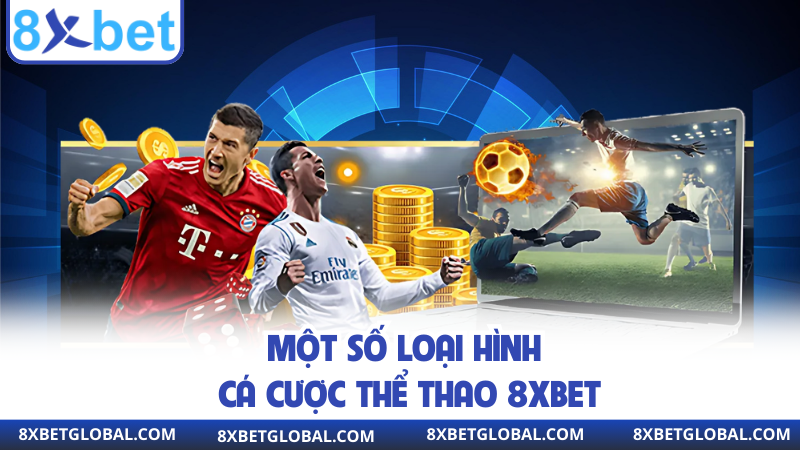 Một số loại hình cá cược thể thao 8XBET