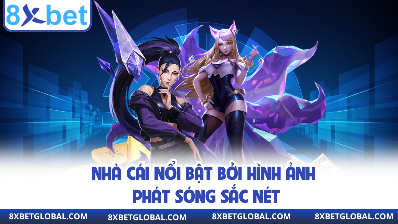 Nhà cái nổi bật bởi hình ảnh phát sóng sắc nét