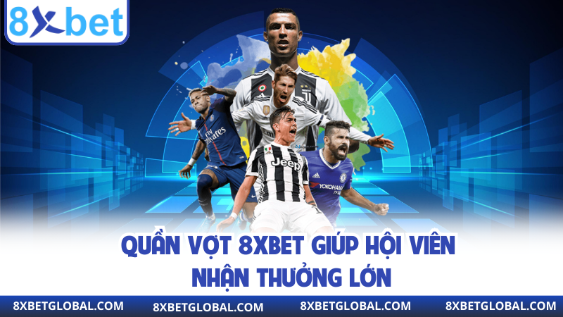 Quần vợt 8XBET giúp hội viên nhận thưởng lớn