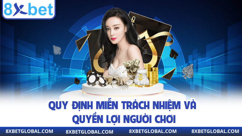 Quy định miễn trách nhiệm và quyền lợi người chơi