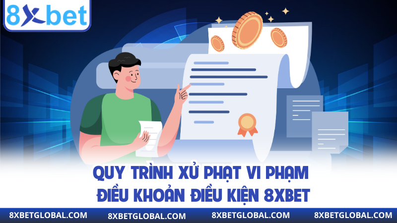 Quy trình xử phạt vi phạm điều khoản điều kiện 8XBET