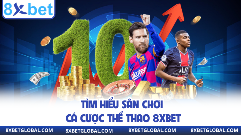 Tìm hiểu sân chơi cá cược thể thao 8XBET 