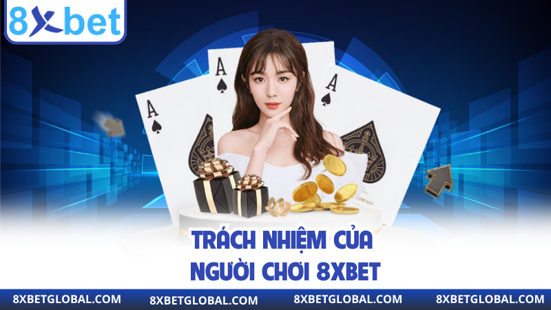 Trách nhiệm của người chơi 8XBET