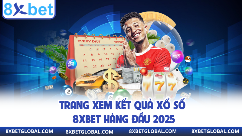 Trang xem kết quả xổ số 8XBET hàng đầu 2025