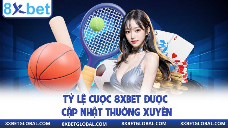 Tỷ lệ cược 8XBET được cập nhật thường xuyên