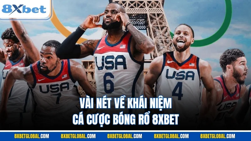 Vài nét về khái niệm cá cược bóng rổ 8XBET 