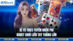 xì tố trực tuyến miễn phí 8xbet