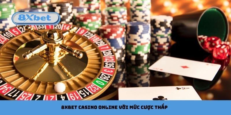 Khởi động 8xbet Casino Online với mức cược thấp
