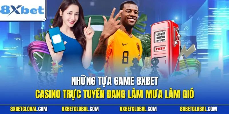 Những tựa game casino trực tuyến đang làm mưa làm gió