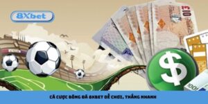 Cá Cược Bóng Đá 8xbet Dễ Chơi, Thắng Nhanh
