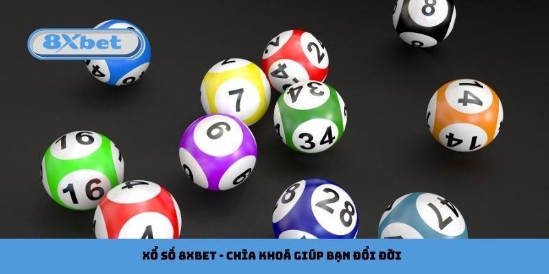 Xổ số 8xbet - chìa khóa giúp bạn đổi đời