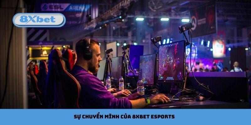 Sự chuyển mình của 8xbet Esports